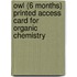 Owl (6 Months) Printed Access Card For Organic Chemistry
