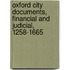 Oxford City Documents, Financial And Judicial, 1258-1665