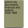 Oxford City Documents, Financial And Judicial, 1258-1665 door Oxford Oxford