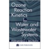 Ozone Reaction Kinetics for Water and Wastewater Systems door Fernando Beltran