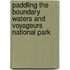 Paddling the Boundary Waters and Voyageurs National Park