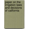 Paper On The Irrigation Laws And Decisions Of California door John Downey Works