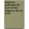 Papyrus Judiciaire de Turin Et Les Papyrus Lee Et Rollin door Thodule Devria