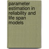 Parameter Estimation in Reliability and Life Span Models door James Ed. Cohen