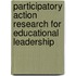 Participatory Action Research For Educational Leadership