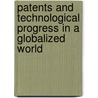Patents And Technological Progress In A Globalized World door Onbekend