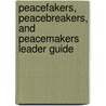 Peacefakers, Peacebreakers, and Peacemakers Leader Guide by Ken Sande