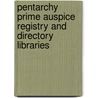 Pentarchy Prime Auspice Registry And Directory Libraries by Dot F. Dot