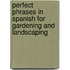 Perfect Phrases in Spanish for Gardening and Landscaping