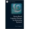 Person-Based Cognitive Therapy for Distressing Psychosis by Paul Chadwick