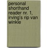 Personal Shorthand Reader Nr. 1, Irving's Rip Van Winkle by Washington Washington Irving
