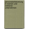 Personalentwicklung in kleinen und mittleren Unternehmen by Michaela Dittrich