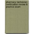Pharmacy Technician Certification Review & Practice Exam