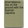 Pharnabazus Sits On The Ground With The Spartan Captains by Peter Carnahan