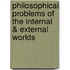 Philosophical Problems of the Internal & External Worlds