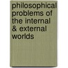 Philosophical Problems of the Internal & External Worlds door John Earman