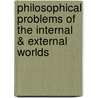 Philosophical Problems of the Internal & External Worlds by John Earman