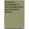 Physical Processes In Low-Temperature Gas-Dynamic Lasers door Onbekend