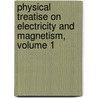 Physical Treatise on Electricity and Magnetism, Volume 1 by James Edward Henry Gordon