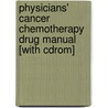 Physicians' Cancer Chemotherapy Drug Manual [with Cdrom] by Vincent T. DeVita