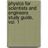 Physics for Scientists and Engineers Study Guide, Vol. 1