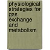 Physiological Strategies For Gas Exchange And Metabolism door A.J. Woakes