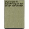 Physiologie Der Bogenfhrung Auf Den Streich-Instrumenten door Friedrich Adolf Steinhausen