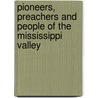 Pioneers, Preachers and People of the Mississippi Valley by William Henry Milburn