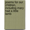 Poems for Our Children, Including Mary Had a Little Lamb door Sarah J. Hale