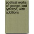 Poetical Works of George, Lord Lyttelton, with Additions