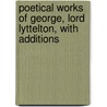 Poetical Works of George, Lord Lyttelton, with Additions door George Lyttelton