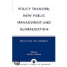 Policy Transfer, New Public Management And Globalization by Ann Marie Bissessar