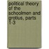 Political Theory of the Schoolmen and Grotius, Parts 1-3