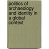 Politics of Archaeology and Identity in a Global Context by Susan Kane