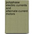 Polyphase Electric Currents and Alternate-Current Motors