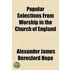Popular Selections From Worship In The Church Of England