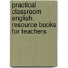 Practical Classroom English. Resource Books for Teachers door Onbekend