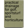 Practical Drainage for Golf, Sportsturf and Horticulture by Keith McIntyre