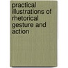 Practical Illustrations of Rhetorical Gesture and Action by M. Engel