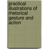 Practical Illustrations of Rhetorical Gesture and Action door M. Engel