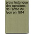 Prcis Historique Des Oprations de L'Arme de Lyon En 1814