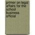 Primer on Legal Affairs for the School Business Official