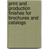 Print and Production Finishes for Brochures and Catalogs door Roger Fawcett-Tang
