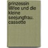 Prinzessin Lillifee und die kleine Seejungfrau. Cassette