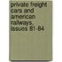 Private Freight Cars And American Railways, Issues 81-84