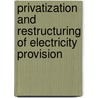 Privatization And Restructuring Of Electricity Provision door Daniel Czamanski
