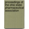 Proceedings Of The Ohio State Pharmaceutical Association door Association Ohio State Phar