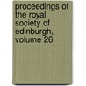 Proceedings Of The Royal Society Of Edinburgh, Volume 26 door Edinburgh Royal Society O