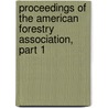 Proceedings of the American Forestry Association, Part 1 by Association American Forest