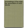 Proceedings of the State Bar Association of North Dakota door Dakota State Bar Assoc
